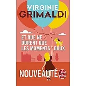 Virginie Grimaldi: Et que ne durent les moments doux