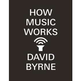 David Byrne: How Music Works