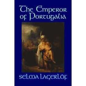 Selma Lagerlof: The Emperor of Portugalia