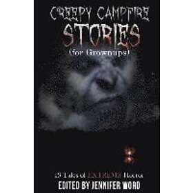 D M Kayahara, Robert Essig, Jack Bantry: Creepy Campfire Stories (for Grownups): 19 Tales of EXTREME Horror