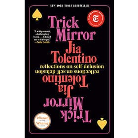 Jia Tolentino: Trick Mirror