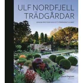 Ulf Nordfjell: Trädgårdar Genom årstider och ett förändrat klimat