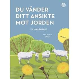 Du vänder ditt ansikte mot jorden