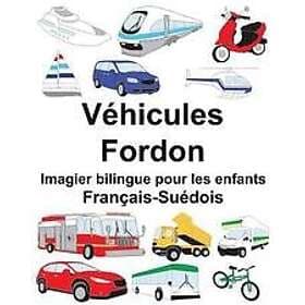 Richard Carlson Jr: Français-Suédois Véhicules/Fordon Imagier bilingue pour les enfants