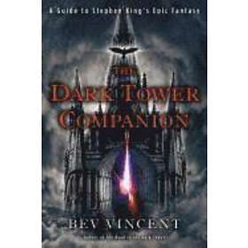 Bev Vincent: The Dark Tower Companion: A Guide to Stephen King's Epic Fantasy