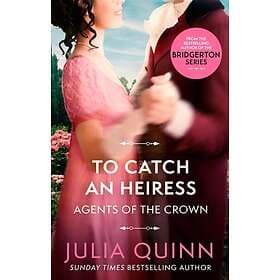 Julia Quinn: To Catch An Heiress