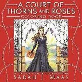 Sarah J Maas: A Court of Thorns and Roses Coloring Book