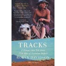 Robyn Davidson: Tracks: A Woman's Solo Trek Across 1700 Miles of Australian Outback