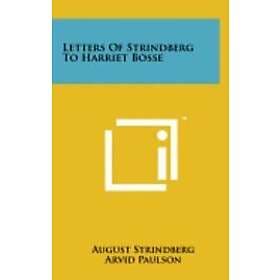 August Strindberg: Letters of Strindberg to Harriet Bosse