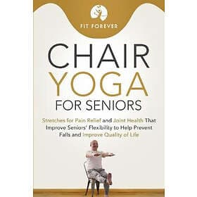 Fit Forever: Chair Yoga for Seniors