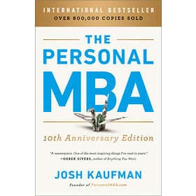 Josh Kaufman: The Personal MBA 10th Anniversary Edition