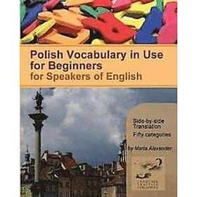 Marta Alexander: Polish Vocabulary in Use for Beginners: Bilingual Speakers of English