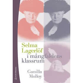 Gunilla Molloy: Selma Lagerlöf i mångfaldens klassrum