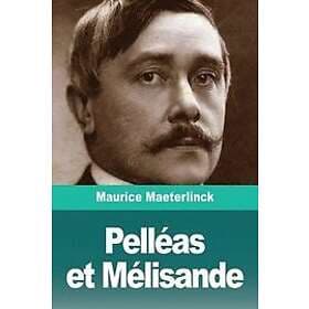 Maurice Maeterlinck: Pelleas et Melisande