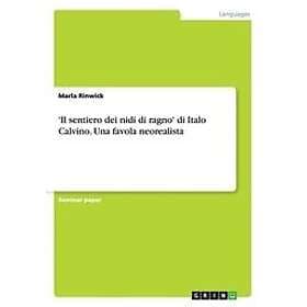 Marla Rinwick: 'Il Sentiero Dei Nidi Di Ragno' Italo Calvino. Una Favola Neorealista