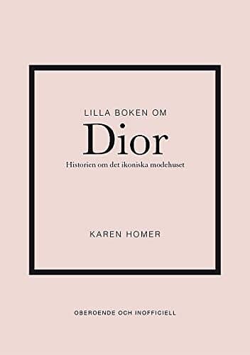 Karen Homer: Lilla boken om Dior historien det ikoniska modehuset