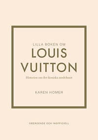 Karen Homer: Lilla boken om Louis Vuitton historien det ikoniska modehuset