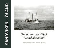 Per Thege, Håkan Jonsson, Anders Andersson: Sandviken Öland Om skutor och sjöfolk i Sandviks hamn