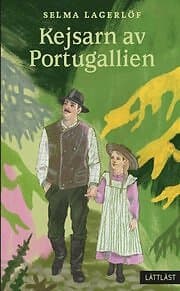 Selma Lagerlöf: Kejsarn av Portugallien (lättläst)