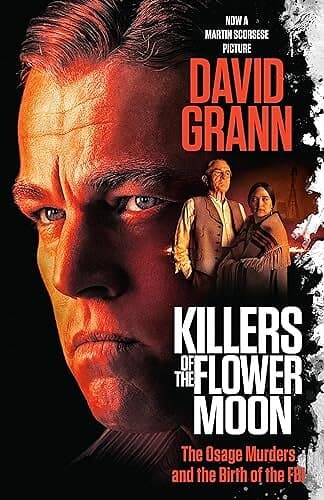 Killers of the Flower Moon (Movie Tie-In Edition): The Osage Murders and the Birth of the FBI