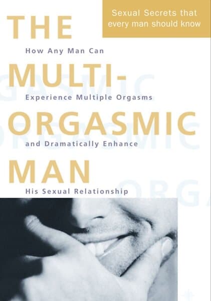 The Multi-Orgasmic Man Sexual Secrets Every Man Should Know