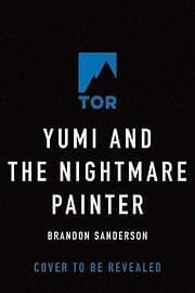 Yumi and the Nightmare Painter: A Cosmere Novel