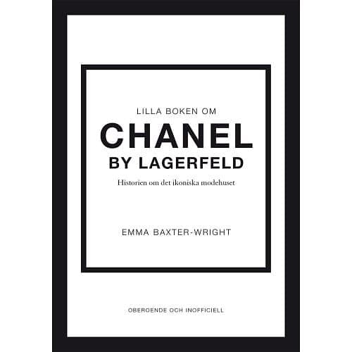 Emma Baxter-Wright: Lilla boken om Chanel by Lagerfeld historien det ikoniska modehuset