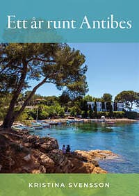 Kristina Svensson: Ett år runt Antibes