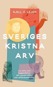 Kjell O Lejon: Sveriges kristna arv