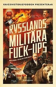 Mattis Bergwall, Per Wallin, Fredrik Hagelin: Rysslands militära fuck-ups