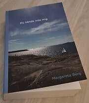 Margareta Berg: Du kände inte mig