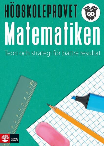 Fredrik Höglund, Rickard Ingvarsson: Högskoleprovet matematiken Teori och strategi för bättre resultat