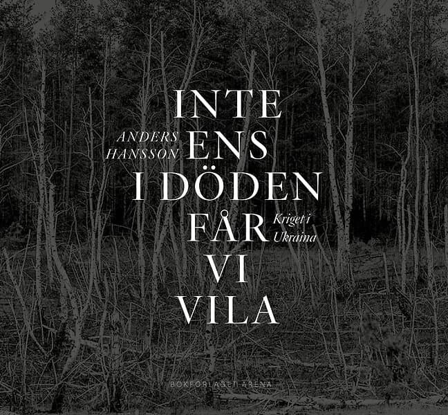 Anders Hansson, Niklas Orrenius: Inte ens i döden får vi vila kriget Ukraina