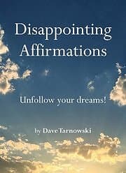 Dave Tarnowski: Disappointing Affirmations