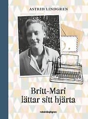 Astrid Lindgren: Britt-Mari lättar sitt hjärta