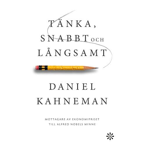 Daniel Kahneman: Tänka, snabbt och långsamt