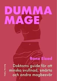 Dumma mage : Doktorns guide för att minska svullnad, smärta och andra magbesvär