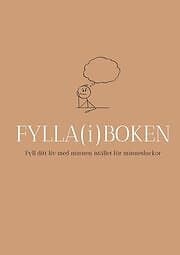 Fylla(i)boken Fyll ditt liv med minnen istället för minnesluckor