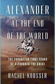 Alexander at the End of World: The Forgotten Final Years Great