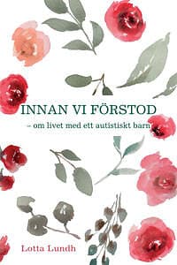 Innan vi förstod om livet med ett autistiskt barn