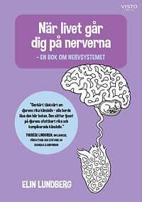 När livet går dig på nerverna : en bok om nervsystemet