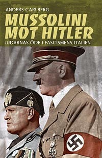Mussolini mot Hitler: Judarnas öde i fascismens Italien