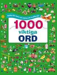 1000 viktiga ord : Hjälp ditt barn att stärka sitt ordförråd