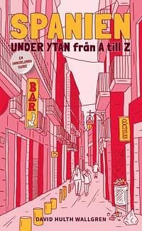 Spanien under ytan från A till Z : en annorlunda guide