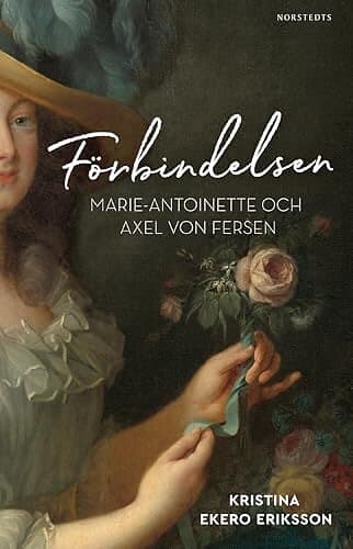 Förbindelsen : Marie-Antoinette och Axel von Fersen