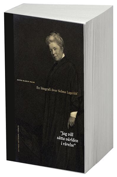 Jag Vill Sätta Världen I Rörelse En Biografi Över Selma Lagerlöf