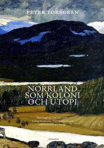 Norrland Som Koloni Och Utopi Olof Högbergs Den Stora Vreden, Ludvig