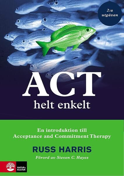 Act Helt Enkelt En Introduktion Till Acceptance And Commitment The