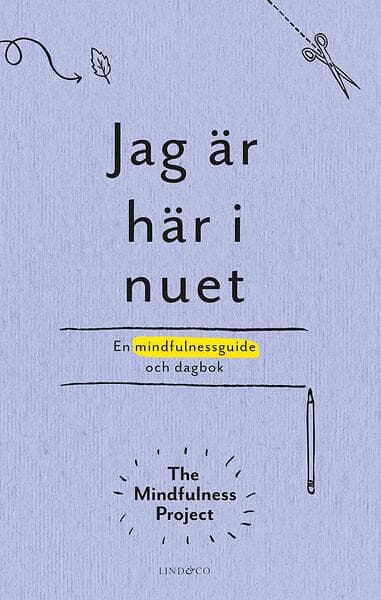 Jag Är Här I Nuet En Kreativ Vägledning Och Dagbok Mindfulness