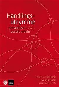Handlingsutrymme Utmaningar I Socialt Arbete